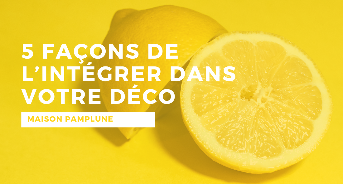 Décoration citron : idées fraîches et tendances pour votre intérieur ...